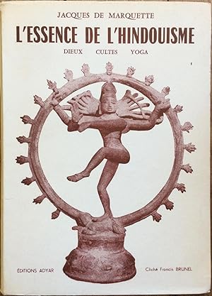 L'essence de l'Hindouisme. Dieux, Cultes, Yoga