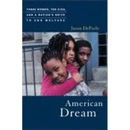 Imagen del vendedor de American Dream Three Women, Ten Kids, and a Nation's Drive to End Welfare a la venta por eCampus