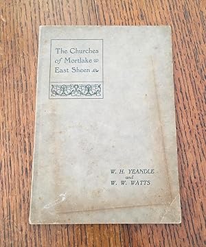 THE HISTORY OF THE CHURCHES IN MORTLAKE AND EAST SHEEN.