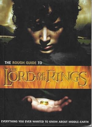 The Rough Guide to The Lord of The Rings: Everything You Ever Wanted To Know About Middle-Earth