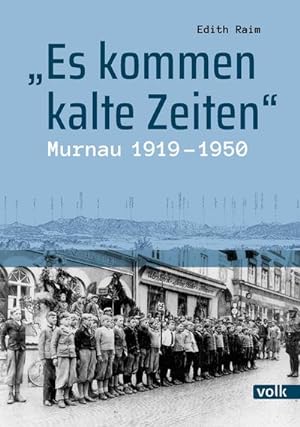 Bild des Verkufers fr Es kommen kalte Zeiten" : Murnau 1919-1950 zum Verkauf von AHA-BUCH GmbH