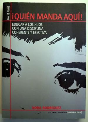 Imagen del vendedor de QUIÉN MANDA AQUÍ! Educar a los hijos con una disciplina coherente y efectiva - Barcelona 2004 - Ilustrado a la venta por Llibres del Mirall