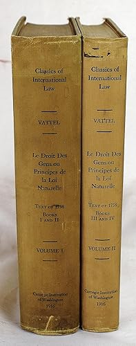 Image du vendeur pour Le droit des gens, ou Principes de la loi naturelle, appliques a la conduite et aux affaires des nations et des souverains / Vol. 3, The law of nations or the principles of natural law : applied to the conduct and to the affairs of nations and of sovereigns ed. of 1758. (Carnegie Endowment for International Peace's Classics of International Law Series, v.4; Parts 1 and 2) mis en vente par Sequitur Books