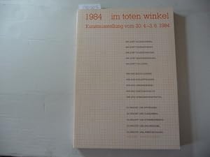 Seller image for 1984 im toten Winkel. Kunstausstellung vom 20. 4. - 3. 6. 1984. Kunstverein und Kunsthaus Hamburg for sale by Gebrauchtbcherlogistik  H.J. Lauterbach