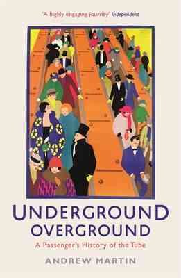 Seller image for Underground, Overground : A Passenger's History of the Tube for sale by GreatBookPricesUK