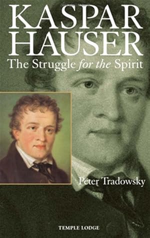 Image du vendeur pour Kaspar Hauser : The Struggle for the Spirit mis en vente par GreatBookPricesUK