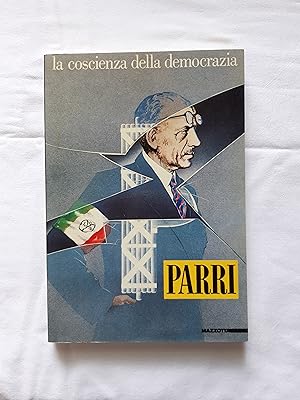Parri Ferruccio. La coscienza della democrazia. Mazzotta. Milano. 1985 - I.