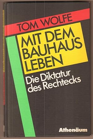 Seller image for Mit dem Bauhaus leben. Die Diktatur des Rechtecks. Aus dem Amerikanischen von Harry Rowohlt. for sale by Antiquariat Neue Kritik