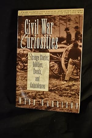 Seller image for Civil War Curiosities: Strange Stories, Oddities, Events , and Coincidences for sale by History Bound LLC