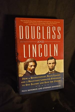 Imagen del vendedor de Douglass and Lincoln : How a Revolutionary Black Leader and a Reluctant Liberator Struggled to End Slavery and Save the Union a la venta por History Bound LLC