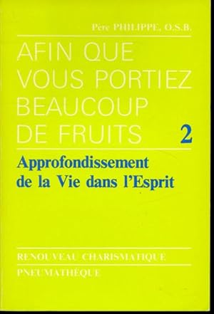 Immagine del venditore per Afin que vous portiez beaucoup de fruits 2 : Approfondissement de la Vie dans l'Esprit venduto da Librairie Le Nord
