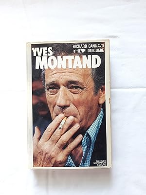 Cannavo Richard e Quiqueré Henri. Yves Montand. Mondadori. 1984 - I