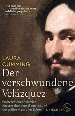 Der verschwundene Velázquez : ein besessener Sammler, ein verschollenes Gemälde und der größte Ma...