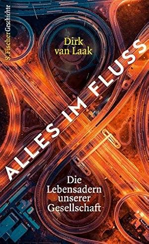 Alles im Fluss : die Lebensadern unserer Gesellschaft - Geschichte und Zukunft der Infrastruktur....