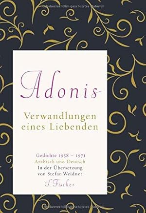 Verwandlungen eines Liebenden : Gedichte 1958 - 1971 ; arabisch und deutsch. / Adonis. Aus dem Ar...