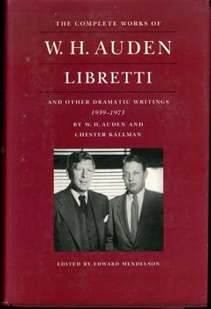 Seller image for The Complete Works of W. H. Auden: Libretti and Other Dramatic Writings, 1939-1973 for sale by Lavendier Books