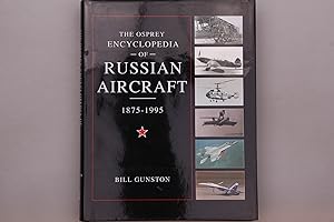 THE OSPREY ENCYCLOPEDIA OF RUSSIAN AIRCRAFT 1875-1995.