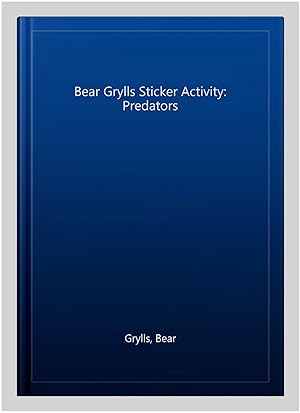 Immagine del venditore per Bear Grylls Sticker Activity: Predators venduto da GreatBookPricesUK