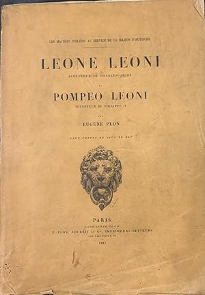 Leone Leoni Sculpteur de Charles - Quint et Pompeo Leoni Sculpteur de Philippe II