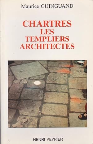 Image du vendeur pour Chartres Les Templiers Architectes mis en vente par Librairie du Bacchanal