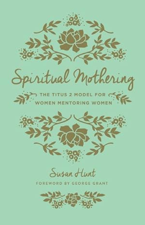 Immagine del venditore per Spiritual Mothering : The Titus 2 Model for Women Mentoring Women venduto da GreatBookPricesUK