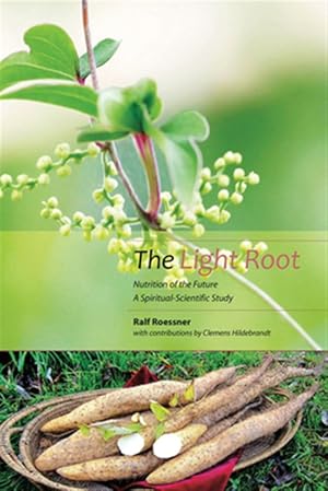 Seller image for Light Root : Nutrition of the Future, a Spiritual-scientific Study for sale by GreatBookPricesUK