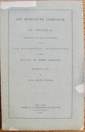 The Burgoyne Campaign an Address Delivered on the Battle Field on the One Hundredth Celebration o...