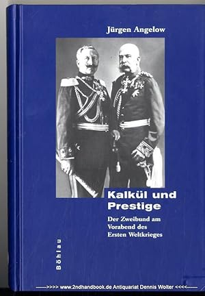 Bild des Verkufers fr Kalkl und Prestige : der Zweibund am Vorabend des Ersten Weltkrieges zum Verkauf von Dennis Wolter