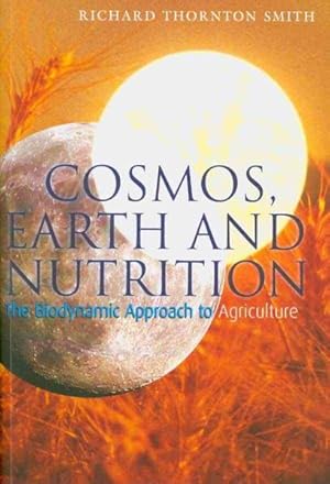 Immagine del venditore per Cosmos, Earth and Nutrition : The Biodynamic Approach to Agriculture venduto da GreatBookPrices