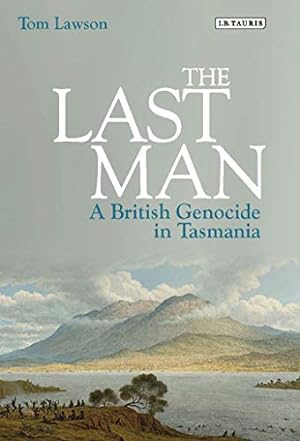 Seller image for The Last Man: A British Genocide in Tasmania [Hardcover ] for sale by booksXpress