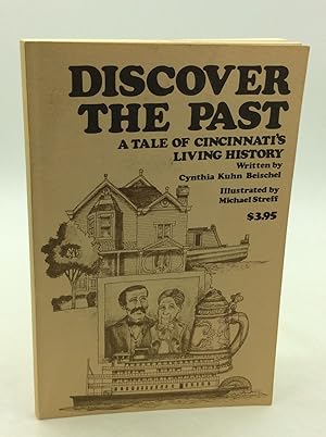 Imagen del vendedor de DISCOVER THE PAST: A Tale of Cincinnati's Living History a la venta por Kubik Fine Books Ltd., ABAA