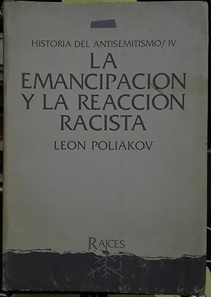 Seller image for Historia del antisemitismo / IV. La emancipacin y la reaccin racistsa. Traduccin Elena Rots for sale by Librera Monte Sarmiento