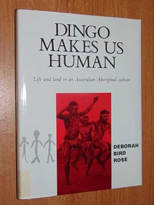 Dingo Makes Us Human. Life and land in an Australian Aboriginal culture.