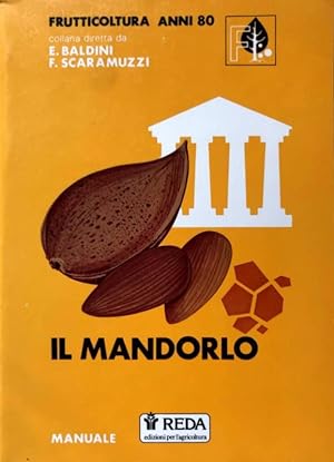 IL MANDORLO. FRUTTICOLTURA ANNI '80. A CURA DI ENRICO BALDINI, FRANCO SCARAMUZZI