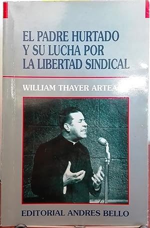 El Padre Hurtado y su lucha por la libertad sindical. Prólogo Fernando Montes S.J: