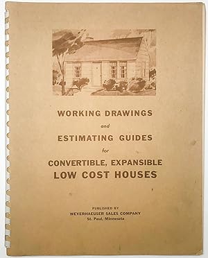 Working Drawings and estimating Guides for Convertible, Expansive Low Cost Houses