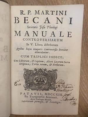 Seller image for R. P. Martini BECANI Manuale controversiarum - In V. Libros distributum , quibus hujis tempois Controversiae breviter dilucidantur. Cum triplici Indice; Uno Librorum, & Capitum: altero Locorum Sacr ae Scripturae; Tertio rerum, & Verborum. for sale by PlanetderBuecher