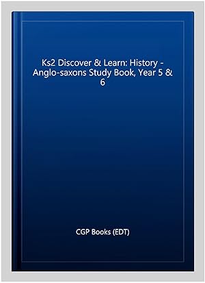 Seller image for Ks2 Discover & Learn: History - Anglo-saxons Study Book, Year 5 & 6 for sale by GreatBookPricesUK