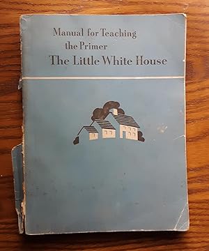 Seller image for Manual for Teaching the Primer, The Little White House for sale by Grandma Betty's Books