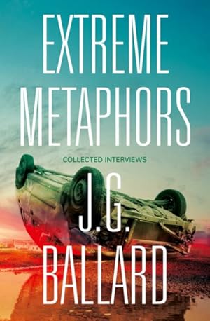 Immagine del venditore per Extreme Metaphors : Selected Interviews With J. G. Ballard, 1967-2008 venduto da GreatBookPricesUK