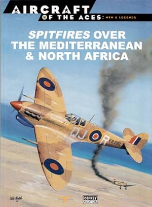 Bild des Verkufers fr Spitfires over the Mediterranean & North Africa [Aircraft of the Aces: Men & Legends No 13] zum Verkauf von Adelaide Booksellers