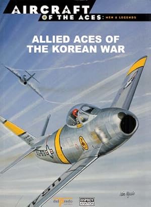 Image du vendeur pour Allied Aces of the Korean War [Aircraft of the Aces: Men & Legends No 43] mis en vente par Adelaide Booksellers