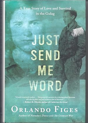 Seller image for Just Send Me Word: a true story of love and survival in the Gulag for sale by Rokewood Books