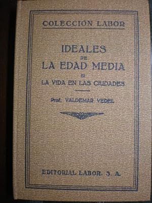 Ideales culturales de la Edad Media Tomo III La vida en las ciudades ( Colección Labor Nº 296 )