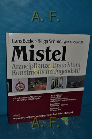 Seller image for Mistel : Arzneipflanze, Brauchtum, Kunstmotiv im Jugendstil. von Hans Becker u. Helga Schmoll gen. Eisenwerth for sale by Antiquarische Fundgrube e.U.