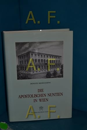 Bild des Verkufers fr Die Apostolischen Nuntien in Wien / MIT WIDMUNG von Sonato Squicciarini zum Verkauf von Antiquarische Fundgrube e.U.