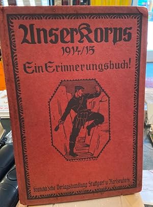Seller image for Unser Korps 1914/15. Ein Erinnerungsbuch im Auftrag des Generalkommandos herausgegeben. for sale by Antiquariat Thomas Nonnenmacher