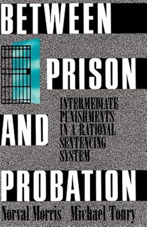 Immagine del venditore per Between Prison and Probation : Intermediate Punishments in a Rational Sentencing System venduto da GreatBookPricesUK