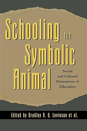 Immagine del venditore per Schooling the Symbolic Animal : Social and Cultural Dimensions of Education venduto da GreatBookPricesUK