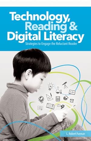 Imagen del vendedor de Technology, Reading & Digital Literacy : Strategies to Engage the Reluctant Reader a la venta por GreatBookPricesUK